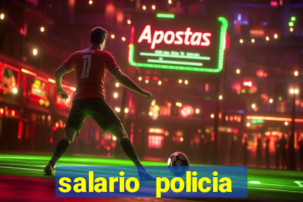 salario policia civil ba